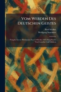 Vom Werden Des Deutschen Geistes