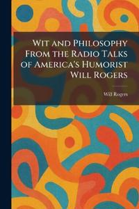 Wit and Philosophy From the Radio Talks of America's Humorist Will Rogers