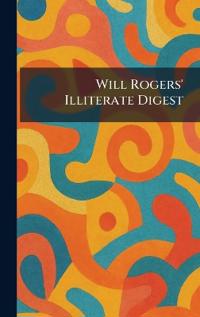 Will Rogers' Illiterate Digest