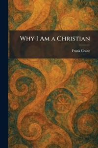 Why I Am a Christian