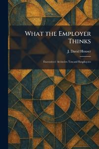 What the Employer Thinks