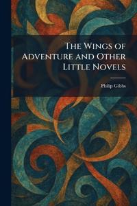 The Wings of Adventure and Other Little Novels
