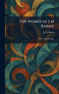 The Works of J M Barrie