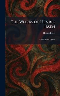 The Works of Henrik Ibsen