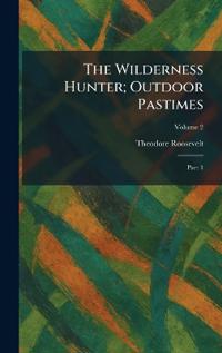 The Wilderness Hunter; Outdoor Pastimes