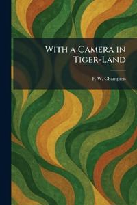 With a Camera in Tiger-Land