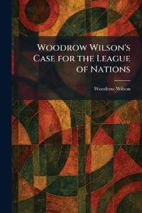 Woodrow Wilson's Case for the League of Nations