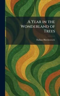 A Year in the Wonderland of Trees