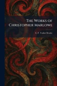 The Works of Christopher Marlowe