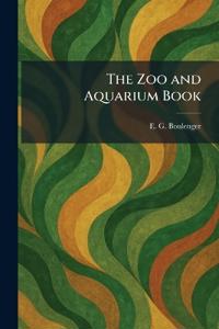 The Zoo and Aquarium Book