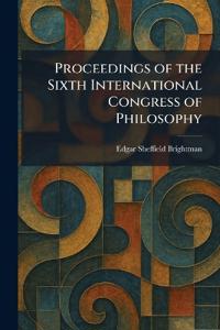 Proceedings of the Sixth International Congress of Philosophy