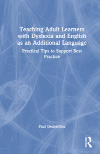 Teaching Adult Learners with Dyslexia and English as an Additional Language