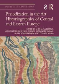 Bokomslag för "Periodization in the Art Historiographies of Central and Eastern Europe"