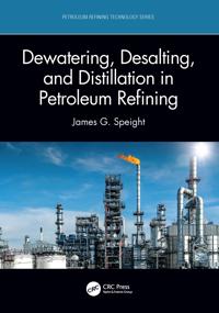 Dewatering, Desalting, and Distillation in Petroleum Refining