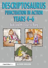 Bokomslag för "Descriptosaurus Punctuation in Action Years 4-6: Jack and the Crystal Fang"