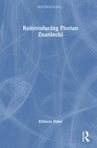 Reintroducing Florian Znaniecki