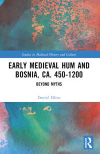 Bokomslag för "Early Medieval Hum and Bosnia, ca. 450-1200"