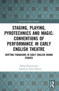 Bokomslag for "Staging, Playing, Pyrotechnics and Magic: Conventions of Performance in Early English Theatre"
