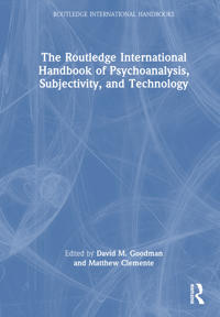 Bokomslag för "The Routledge International Handbook of Psychoanalysis, Subjectivity, and Technology"