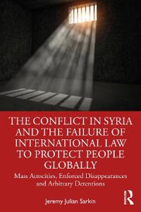 Bokomslag för "The Conflict in Syria and the Failure of International Law to Protect People Globally"