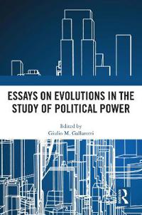 Essays on Evolutions in the Study of Political Power