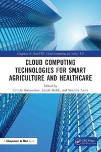 Cloud Computing Technologies for Smart Agriculture and Healthcare