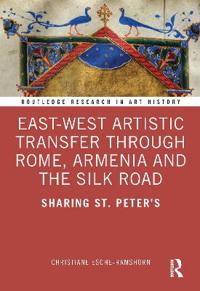 Bokomslag för "East-West Artistic Transfer through Rome, Armenia and the Silk Road"
