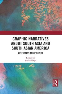 Graphic Narratives about South Asia and South Asian America