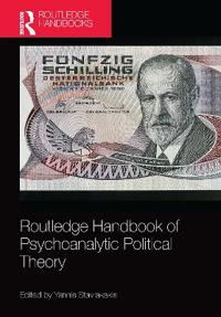 Routledge Handbook of Psychoanalytic Political Theory