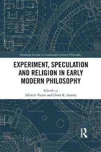 Bokomslag för "Experiment, Speculation and Religion in Early Modern Philosophy"