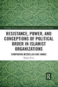 Bokomslag för "Resistance, Power and Conceptions of Political Order in Islamist Organizations"