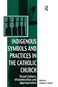 Bokomslag för "Indigenous Symbols and Practices in the Catholic Church"