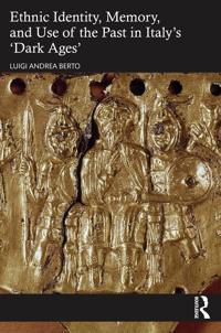 Bokomslag för "Ethnic Identity, Memory, and Use of the Past in Italy’s ‘Dark Ages’"