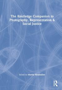 The Routledge Companion to Photography, Representation and Social Justice