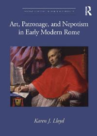 Bokomslag for "Art, Patronage, and Nepotism in Early Modern Rome"