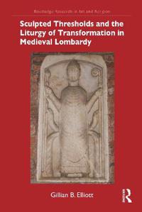 Kirjan kansi "Sculpted Thresholds and the Liturgy of Transformation in Medieval Lombardy"