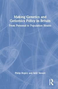 Making Genetics and Genomics Policy in Britain