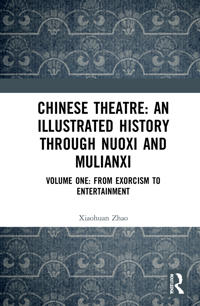 Bokomslag for "Chinese Theatre: An Illustrated History Through Nuoxi and Mulianxi"
