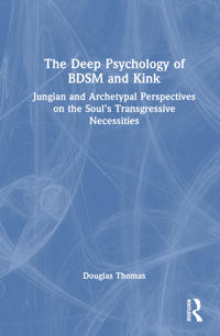 Kirjan kansi "The Deep Psychology of BDSM and Kink"