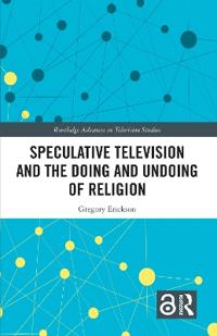 Speculative Television and the Doing and Undoing of Religion