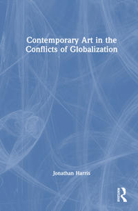 Contemporary Art in the Conflicts of Globalization