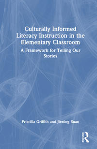 Culturally Informed Literacy Instruction in the Elementary Classroom