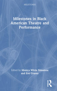 Bokomslag för "Milestones in Black American Theatre and Performance"
