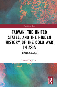 Bokomslag for "Taiwan, the United States, and the Hidden History of the Cold War in Asia"