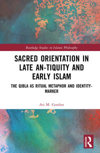 Sacred Orientation in Late Antiquity and Early Islam