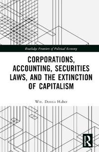 Bokomslag för "Corporations, Accounting, Securities Laws, and the Extinction of Capitalism"