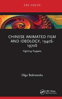 Bokomslag för "Chinese Animated Film and Ideology, 1940s-1970s"