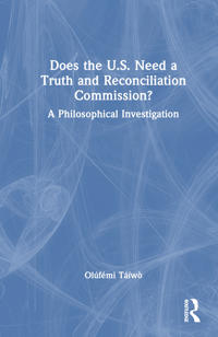 Does the U.S. Need a Truth and Reconciliation Commission?