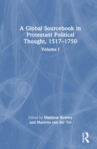 A Global Sourcebook in Protestant Political Thought, Volume I