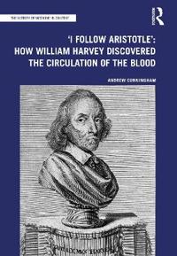 Kirjan kansi "'I Follow Aristotle': How William Harvey Discovered the Circulation of the Blood"